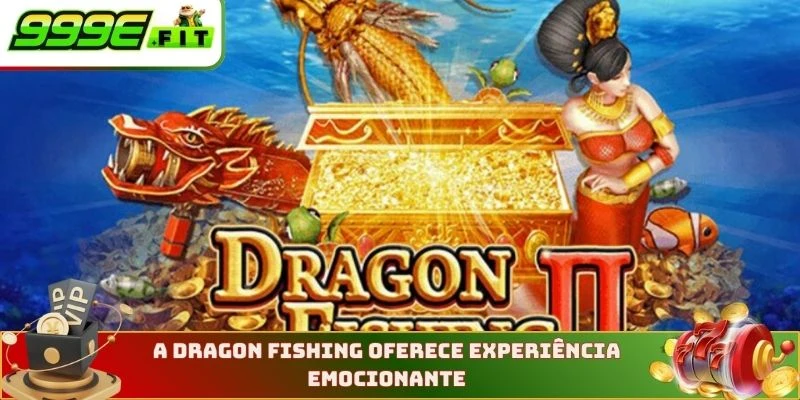 A Dragon Fishing oferece experiência emocionante