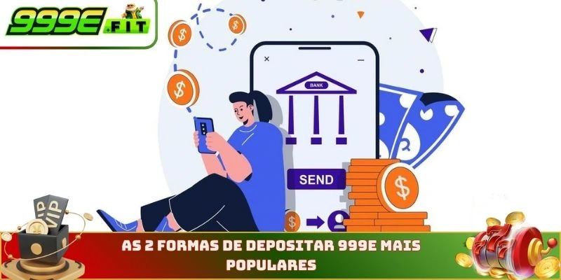 As 2 formas de depósito 999E mais populares