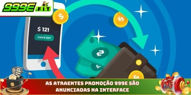 As atraentes promoções 999E são anunciadas na interface