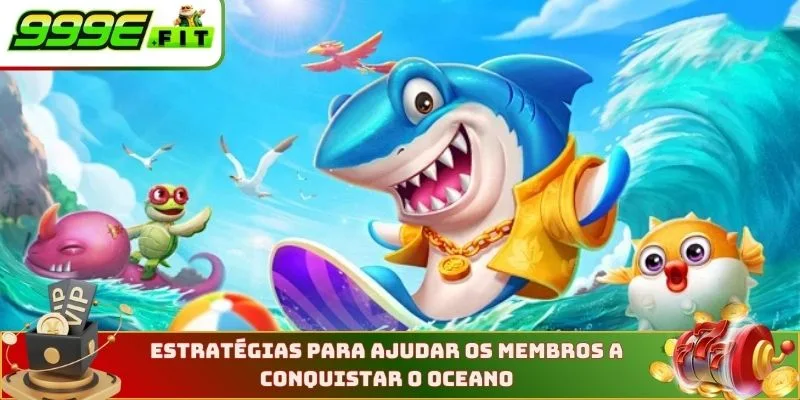 Estratégias para ajudar os membros a conquistar o oceano
