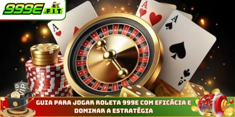 Guia para jogar Roleta 999E com eficácia e dominar a estratégia
