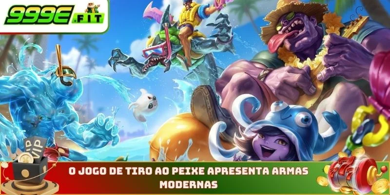 O jogo de tiro ao peixe apresenta armas modernas