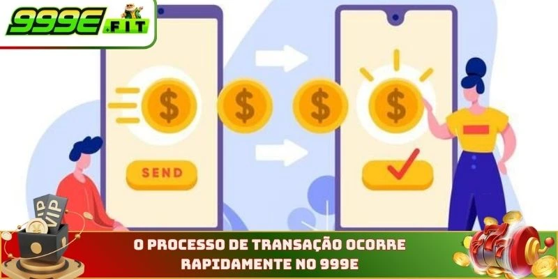 O processo de transação ocorre rapidamente no 999E
