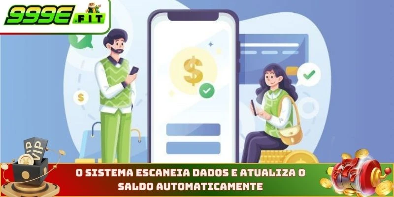 O sistema escaneia dados e atualiza o saldo automaticamente