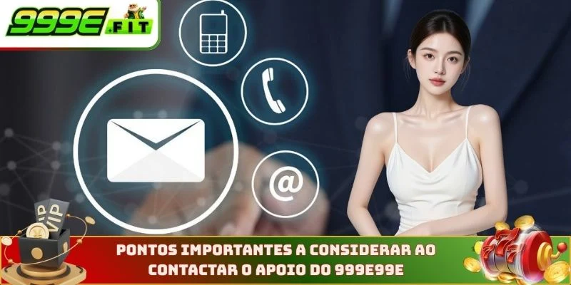 Pontos importantes a considerar ao contactar o apoio da 999E