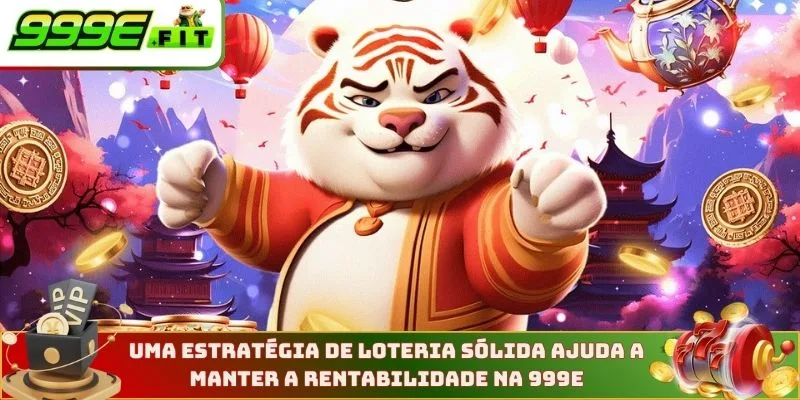 Uma estratégia de loteria sólida ajuda a manter a rentabilidade na 999E